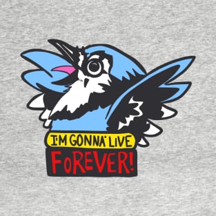 I'm Gonna Live Forever! T-Shirt